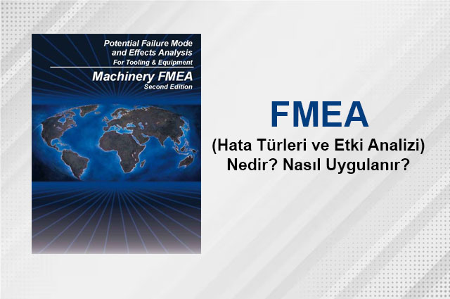 FMEA (Hata Türleri ve Etki Analizi) Nedir? Nasıl Uygulanır?